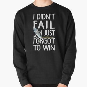 I Didn_T Fail Just Forgot To Win Sweatshirt